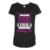 i never dreamed i would be a super cool libra but here i am killing it Maternity Scoop Neck T-shirt
