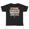 Uterine Cancer Awareness I Wear Peach For Some Special To Me Toddler T-shirt