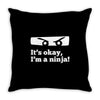 it's ok i'mk a ninja Throw Pillow