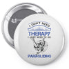 I Don't Need Therapy Just to Go Paragliding Pin-back button
