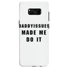 daddyissues made me do it Samsung Galaxy S8 Case