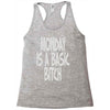 monday is a basic bitch Racerback Tank