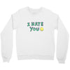 I HATE YOU Crewneck Sweatshirt