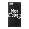 not today iPhone 7 Case