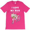i love when my wife lets me buy another bike T-Shirt