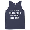 i am my ancestors' wildest dreams Tank Top