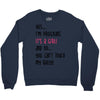 Yes...I'm Pregnant.It's a Girl! And No...You Can't Touch My Belly! Crewneck Sweatshirt
