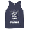 Never Underestimate A Dad With An Engineering Degree Tank Top