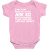 sarcasm and attitude areso much chaper than therapy and bail money Baby Onesie