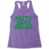 patty says relax Racerback Tank