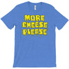 more cheese please T-Shirt