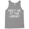 meet me at the library Tank Top