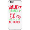 jolliest bunch of elves this side of the nuthouse iPhone 6/6s Case