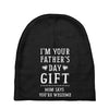 I&rsquo;m Your Father&rsquo;s Day Gift Mom Says You&rsquo;re Welcome Baby Beanies