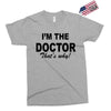 i'm the doctor that's why Exclusive T-shirt