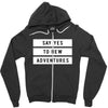 Say Tes to New Adventures Zipper Hoodie