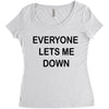 everyone lets me down Women's Triblend Scoop T-shirt