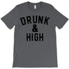 Drunk And High T-Shirt