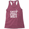 eat plants lift heavy Racerback Tank