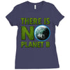 there is no planet  b earth day Ladies Fitted T-Shirt