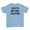 death before shaving Youth Tee