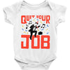 quit your job! Baby Onesie