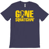 gone squatchin T-Shirt