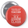 This 8 TH Grade Teacher Has An Amazing! Class Pin-back button