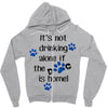IT'S NOT DRINKING ALONE IF THE DOG IS HOME! Zipper Hoodie