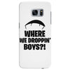 where we droppin' boys Samsung Galaxy S7 Edge Case