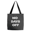 no days off Tote Bags