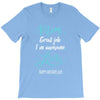 Mom Great Job I'm Awesome Love Happy Mother's Day T-Shirt