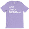 just living livin the dream T-Shirt