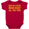 boy do i hate being right all the time Baby Bodysuit