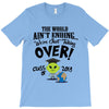 The World Aint Ending Class Of 2018 T-Shirt