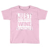 Just One More Wine I Promise Toddler T-shirt