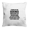Stand Up for Science Throw Pillow