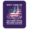 Veteran Don't Thank Me Thank My Brothers &amp; Sisters Who Never Came Back Mousepad