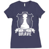 Be Brave - Chess Pawn - Chess Lover Ladies Fitted T-Shirt