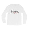 do i like the help desk Long Sleeve Shirts