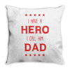 i have a hero i call him dad 3 Throw Pillow