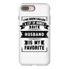 I've Been Called A Lot Of Names But Husband Is My Favorite iPhone 8 Plus