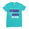 we don't know how strong we are until being strong is the only choice Ladies Fitted T-Shirt
