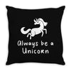 Always Be a Unicorn Throw Pillow