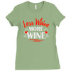 less whine more wine Ladies Fitted T-Shirt