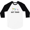 Unicorn Says Not Today 3/4 Sleeve Shirt