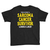This is What a Sarcoma Cancer Survivor Looks Like Youth Tee
