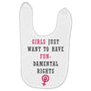Girls Want To Have Fundamentals Rights Baby Bibs