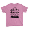 Queens Are Born In March Youth Tee