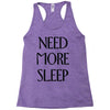 need more sleep Racerback Tank